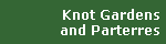 Knot Gardens
and Parterres