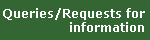 Queries/Requests for
information